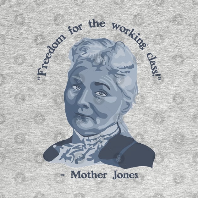 Mother Jones Portrait and Quote by Slightly Unhinged